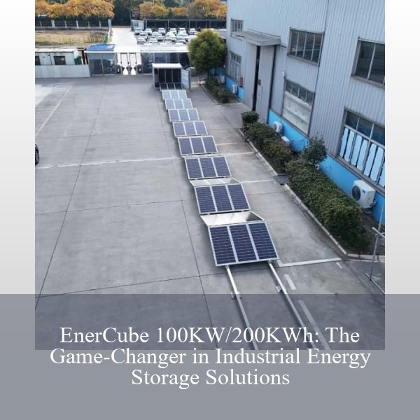 EnerCube 100KW/200KWh: The Game-Changer in Industrial Energy Storage Solutions